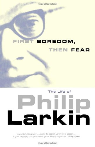 First Boredom, Then Fear: The Life of Philip Larkin - down 10.04% (£0.69) to £6.18 from £6.87