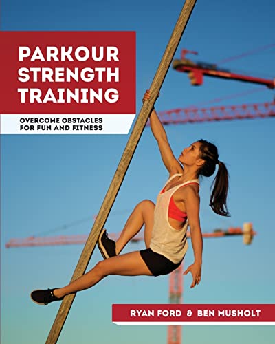 Parkour Strength Training: Ove... Obstacles for Fun and Fitness - down 63.18% (£17.69) to £10.31 from £28.00