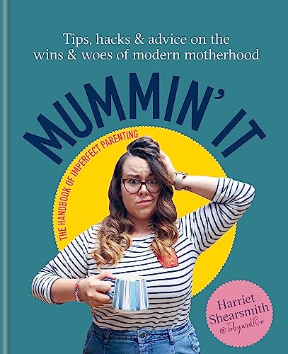 Mummin' It: Tips, Hacks & Advi... and Woes of Modern Motherhood - down 62.47% (£7.49) to £4.50 from £11.99