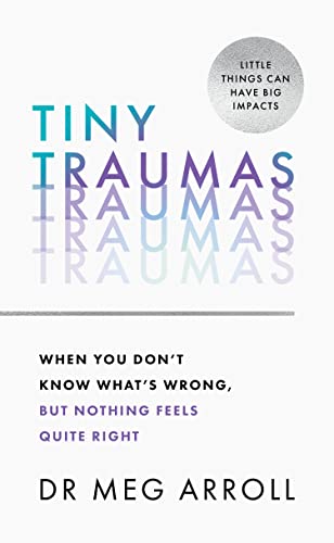 Tiny Traumas: How to stop feel...f your life, and heal for good - down 9.96% (£1.12) to £10.13 from £11.25