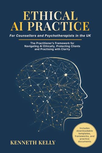Ethical AI Practice: For Counsellors and Psychotherapists in the UK