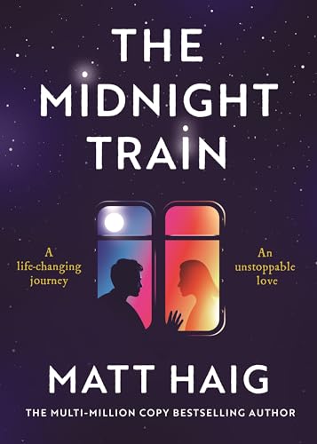 The Midnight Train: The life-changing new novel from the multi-million copy bestselling author of The Midnight Library