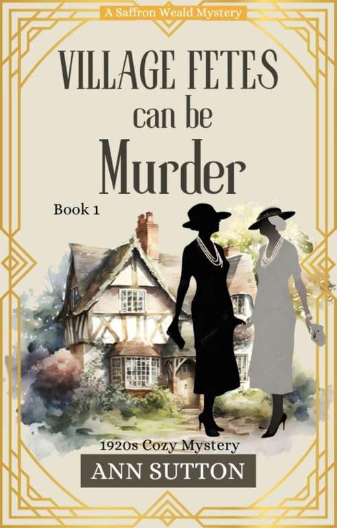 Ann Sutton - Village Fetes Can Be Murder (Saffron Weald Mystery Series Book 1) Kindle Edition