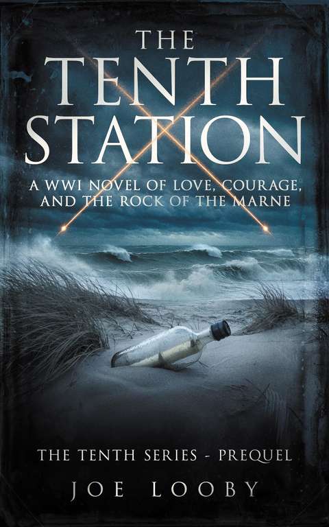 103° - Joe Looby - The Tenth Station: A WWI Novel of Love, Courage, and the Rock of the Marne (The Tenth Series) Kindle Edition
